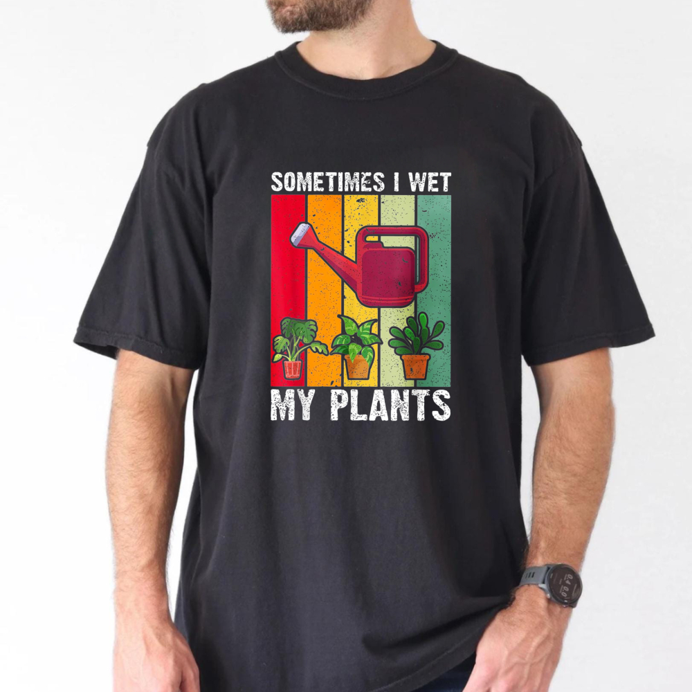 Sometimes I Wet My Plants Funn - огляд і ціна Plant Parent Shirt